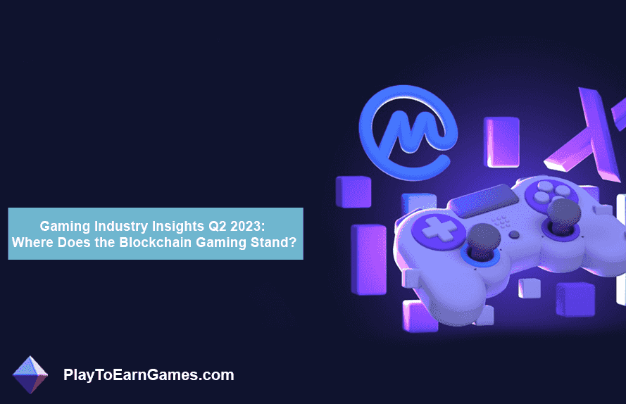 Gaming Industry Insights Q2 2023: waar staat de Blockchain-gaming?