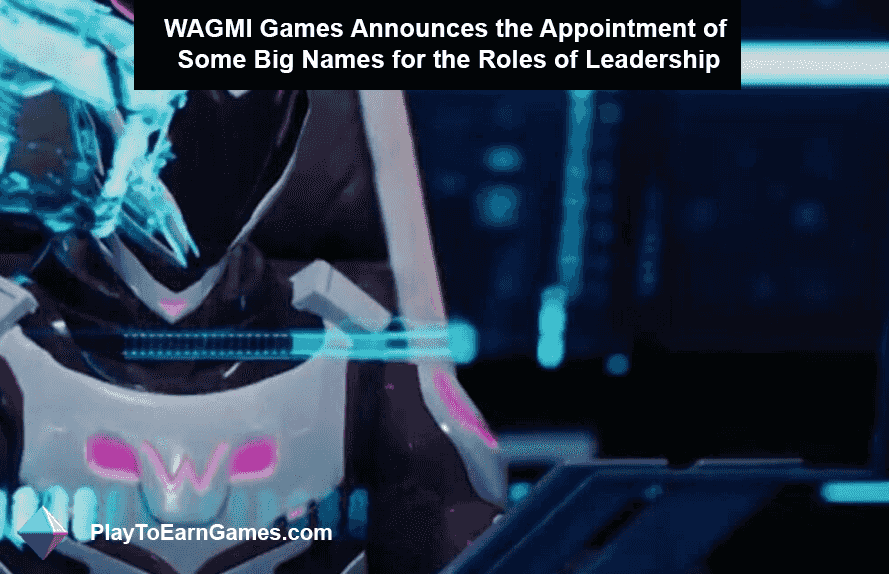 WAGMI Games kondigt de benoeming aan van enkele grote namen voor de rollen van leiderschap