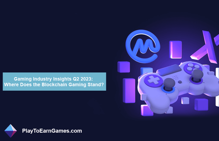 Gaming Industry Insights Q2 2023: waar staat de Blockchain-gaming?