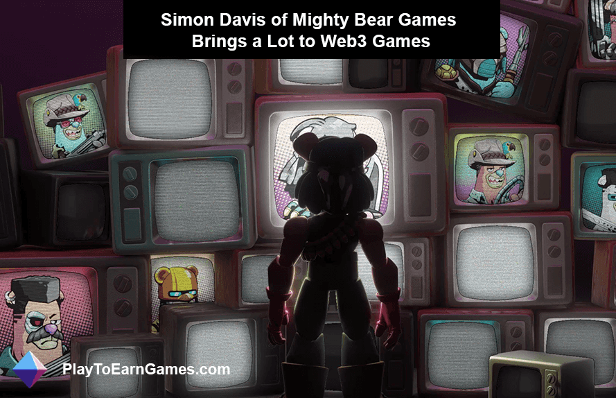 Simon Davis van Mighty Bear Games voegt aanzienlijke waarde toe aan Web3 Games