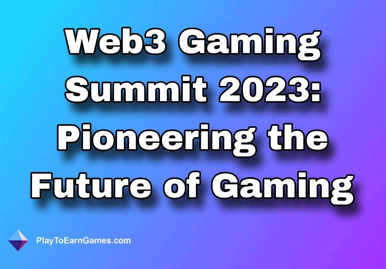 Belangrijkste inzichten en uitdagingen van de Web3 Gaming Summit 2023