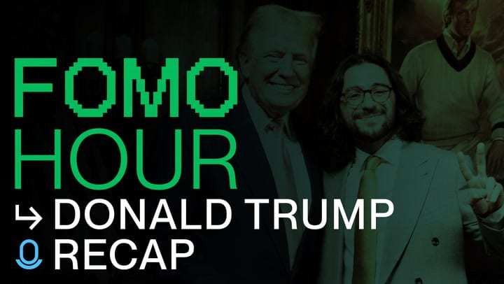 200th FOMO Hour - Discover the Impact of Donald Trump's Latest Moves