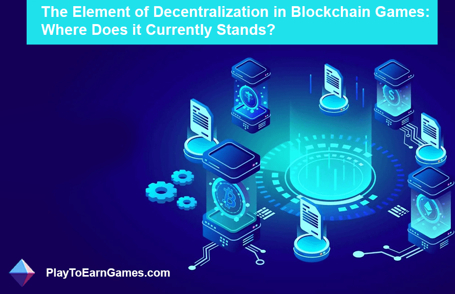 Het element van decentralisatie in Blockchain-spellen: waar staat het momenteel?