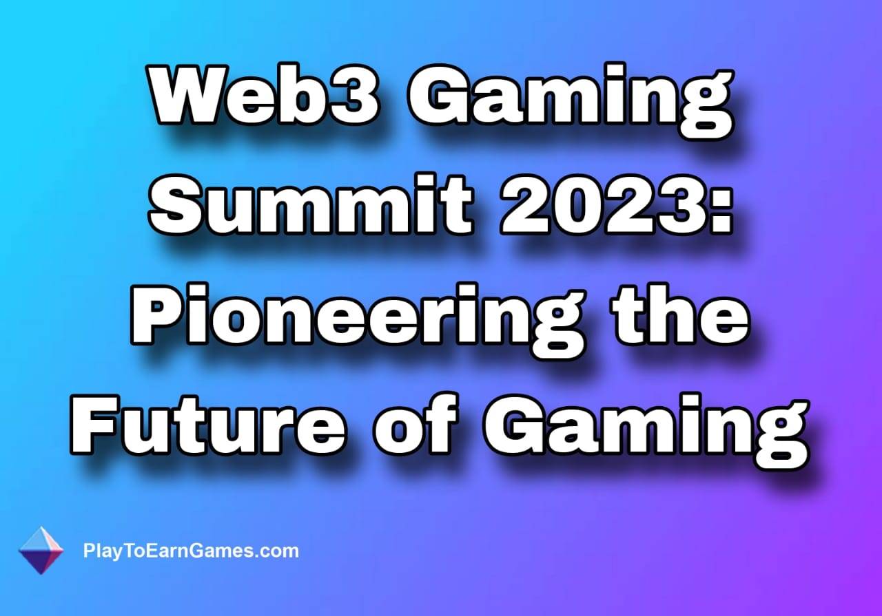 Belangrijkste inzichten en uitdagingen van de Web3 Gaming Summit 2023