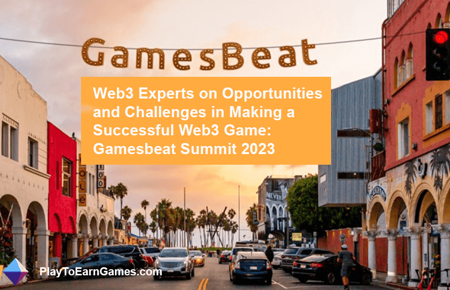 Web3-game-experts over het creëren van succes: Gamesbeat Summit 2023