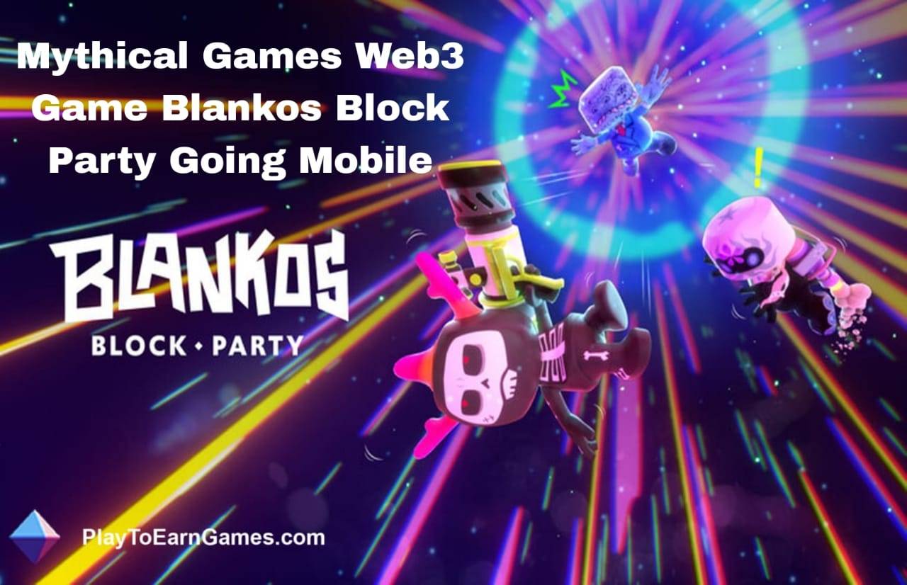 Mobiele uitbreiding van Mythical Games in het Web3-tijdperk, van NFL Rivals tot Blankos Block Party