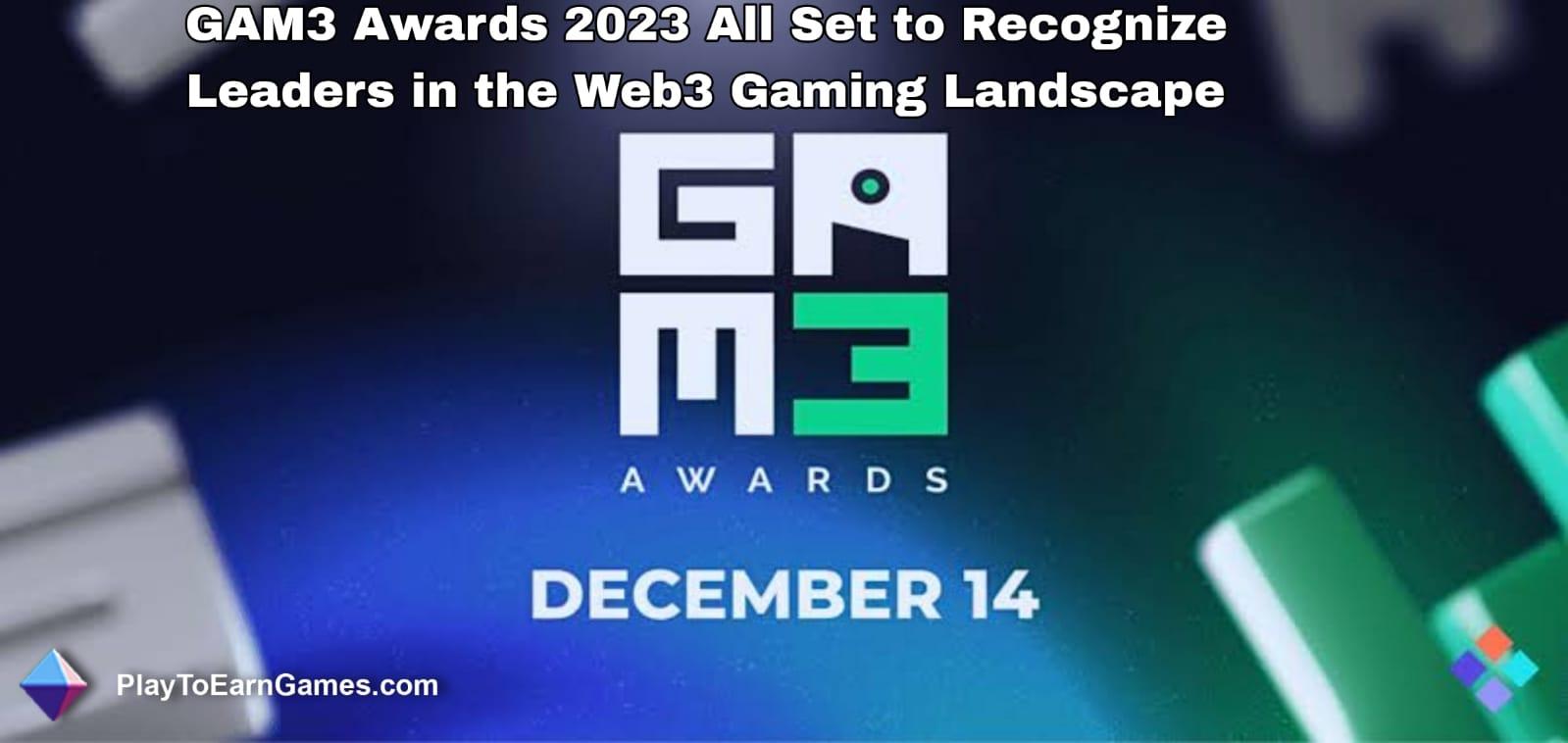 GAM3 Awards 2023 Klaar om leiders in het Web3-gaminglandschap te erkennen
